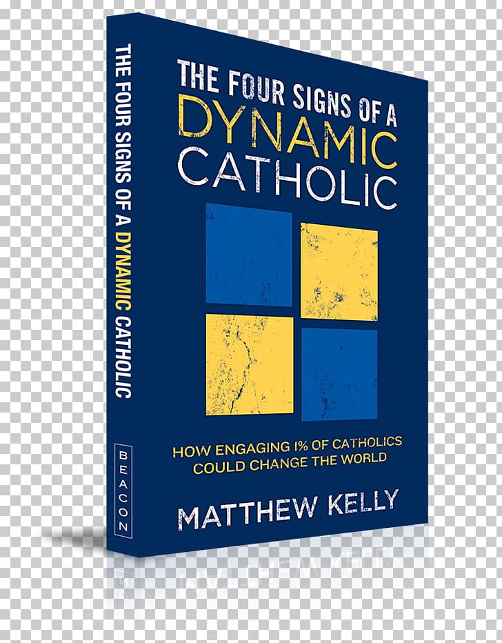The Four Signs Of A Dynamic Catholic: How Engaging 1% Of Catholics Could Change The World Catholicism New Testament Catholic Church Live Advent At Home: Daily Prayers And Activities For Families PNG, Clipart, Allen Hunt, Bishop, Book, Brand, Catholic Answers Free PNG Download