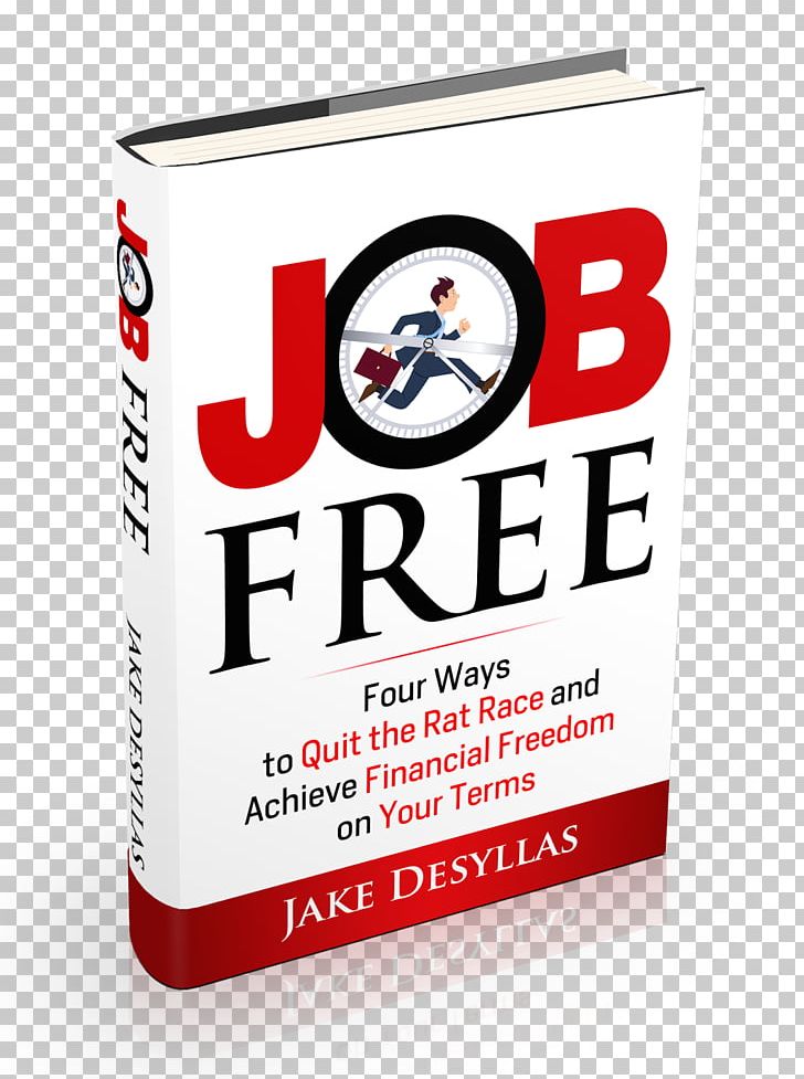 Job Free: Four Ways To Quit The Rat Race And Achieve Financial Freedom On Your Terms Financial Independence Book PNG, Clipart, Book, Brand, Career, Finance, Financial Independence Free PNG Download