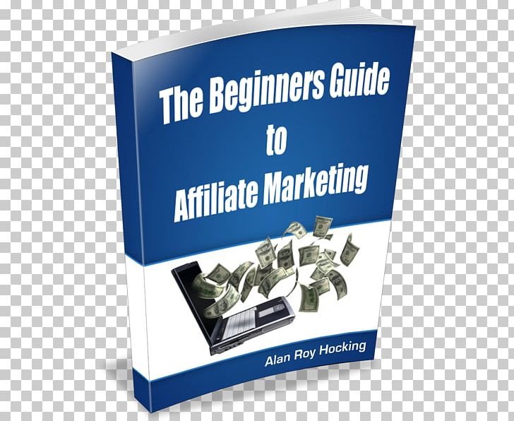 The Beginners Guide To Affiliate Marketing Advertising PNG, Clipart,  Free PNG Download