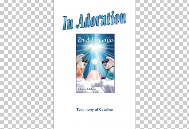 In Adoration: Testimony Of Catatalina Eucharistic Adoration The Gospel PNG, Clipart, Adoration, Advertising, Book, Catalina, Cross Free PNG Download