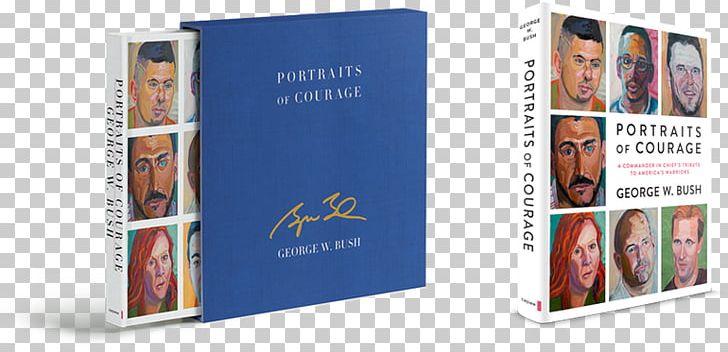Portraits Of Courage: A Commander In Chief's Tribute To America's Warriors George W. Bush Presidential Center United States Book Painting PNG, Clipart,  Free PNG Download