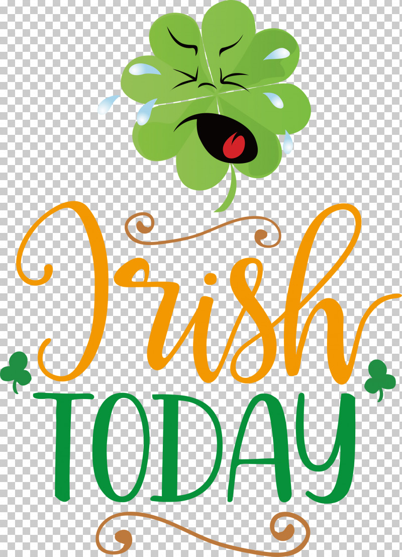 Irish Today Saint Patrick Patricks Day PNG, Clipart, Floral Design, Fruit, Happiness, Leaf, Line Free PNG Download