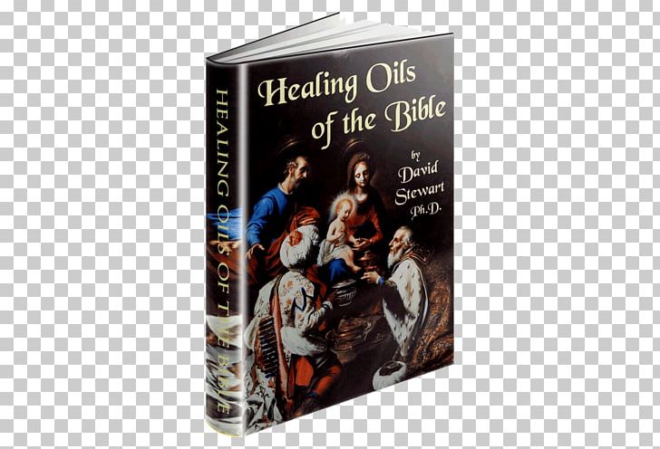 Healing Oils Of The Bible A Biblical Perspective On Essential Oils PNG, Clipart, Bible, Book, Document, Dvd, Essential Oil Free PNG Download