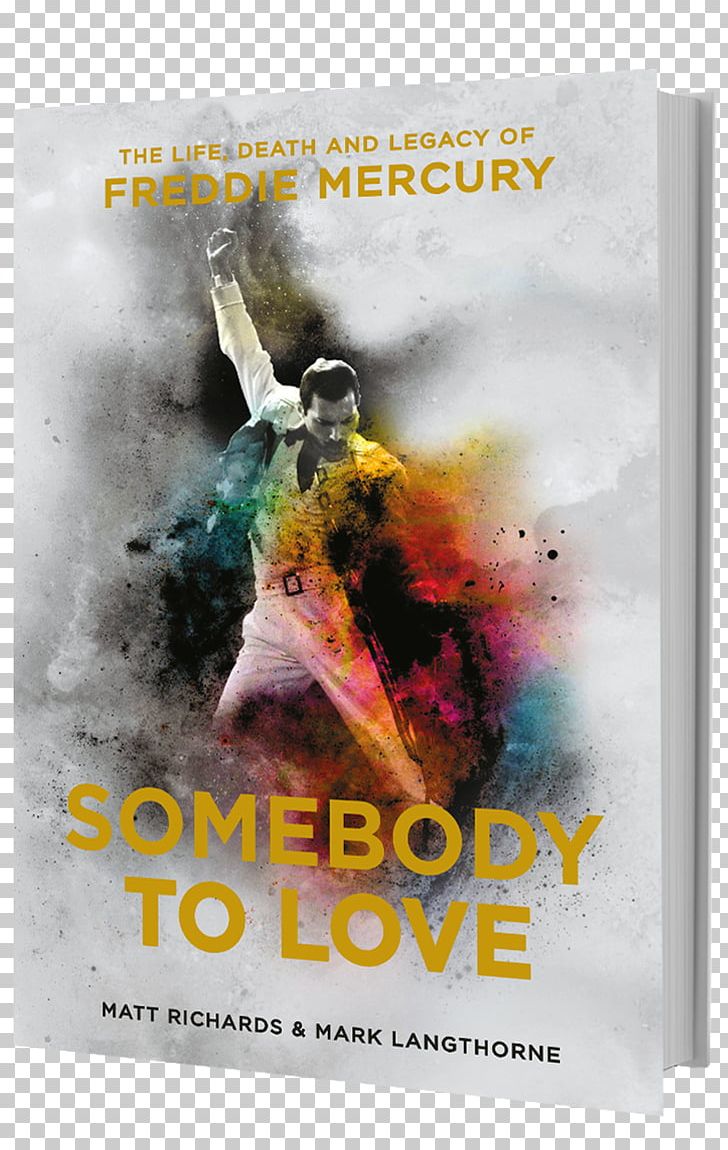 Somebody To Love: The Life PNG, Clipart, Advertising, Biography, Book, Death, Freddie Mercury Free PNG Download