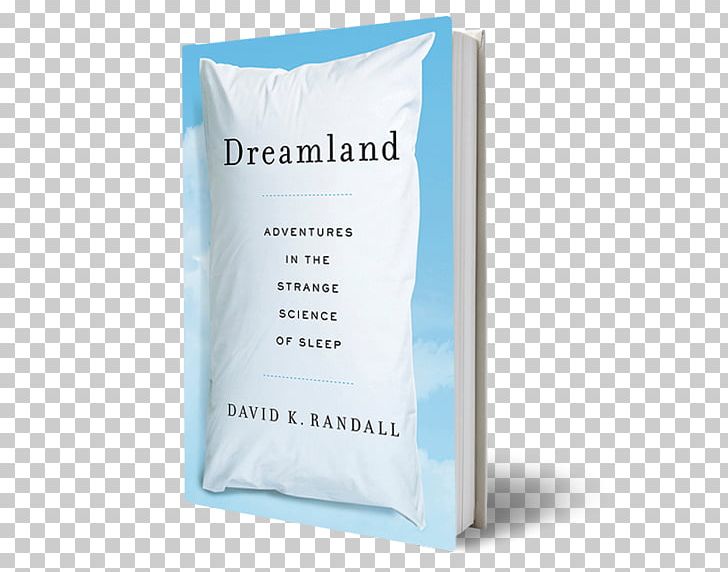 Dreamland: Adventures In The Strange Science Of Sleep Hardcover David K. Randall Font PNG, Clipart, Hardcover, Others, Palladium Books, Text Free PNG Download