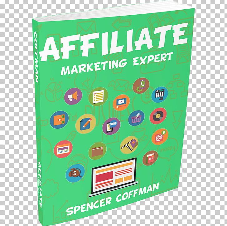 Affiliate Marketing Expert Start Affiliate Marketing: How To Build Your Business From The Ground Up PNG, Clipart, Affiliate, Affiliate Marketing, Author, Commission, Ebook Free PNG Download