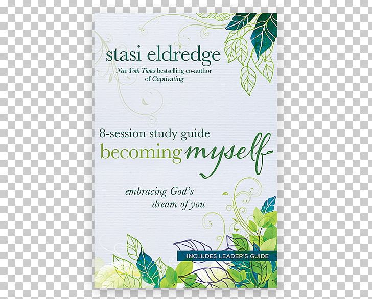Becoming Myself: Embracing God's Dream Of You Becoming Myself 8-Session Study Guide: Embracing God's Dream Of You You Are Captivating: Celebrating A Mother's Heart PNG, Clipart,  Free PNG Download