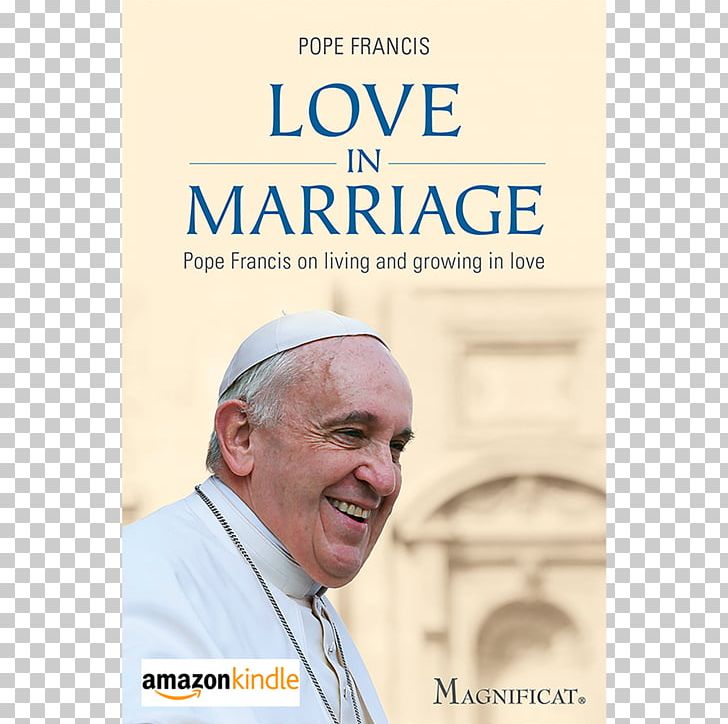 Love In Marriage: Pope Francis On Living And Growing In Love La Joie De L'amour Une Année Avec Le Pape François: Un Jour PNG, Clipart,  Free PNG Download