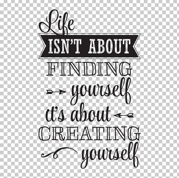 Life Isn't About Finding Yourself. Life Is About Creating Yourself. Brand Logo Font Text Messaging PNG, Clipart,  Free PNG Download