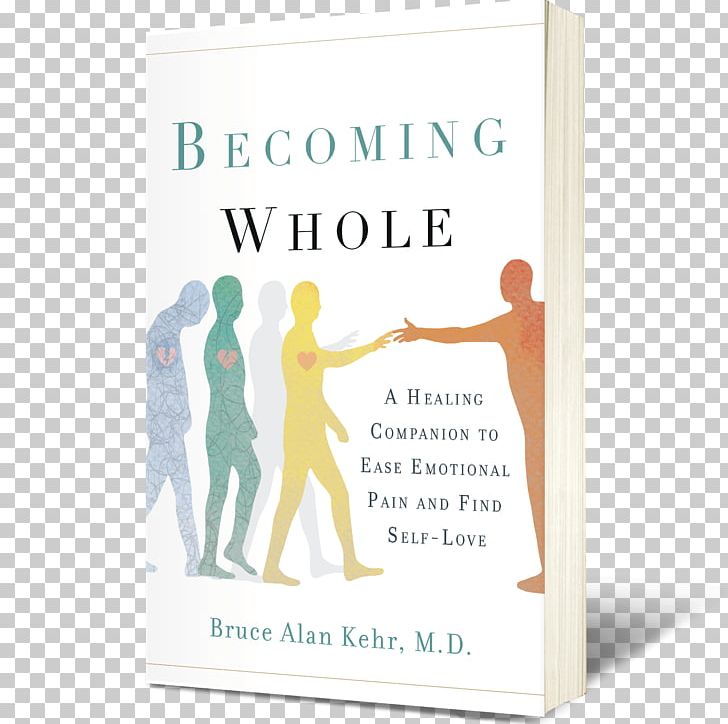 Becoming Whole: A Healing Companion To Ease Emotional Pain And Find Self-Love Self-help Book Amazon.com Relentless: How A Massive Stroke Changed My Life For The Better PNG, Clipart, Amazoncom, Amazon Kindle, Author, Book, Emotion Free PNG Download