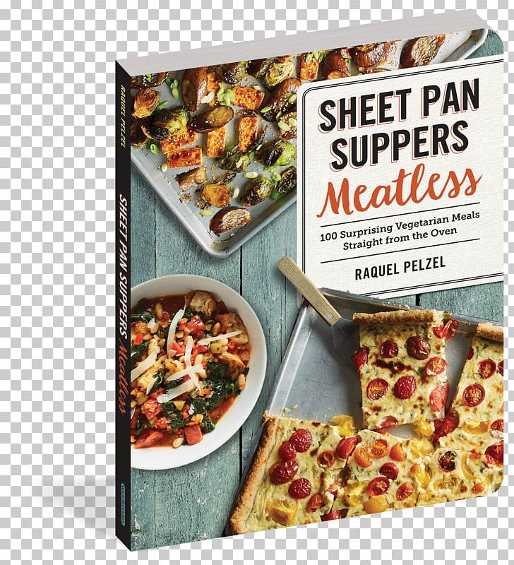 Sheet Pan Suppers Meatless: 100 Surprising Vegetarian Meals Straight From The Oven Vegetarian Cuisine Sheet Pan Suppers: 120 Recipes For Simple PNG, Clipart, Bread, Convenience Food, Cookbook, Cooking, Cuisine Free PNG Download