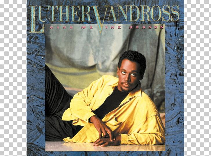 Give Me The Reason Album The Best Of Luther Vandross... The Best Of Love There's Nothing Better Than Love LP Record PNG, Clipart,  Free PNG Download
