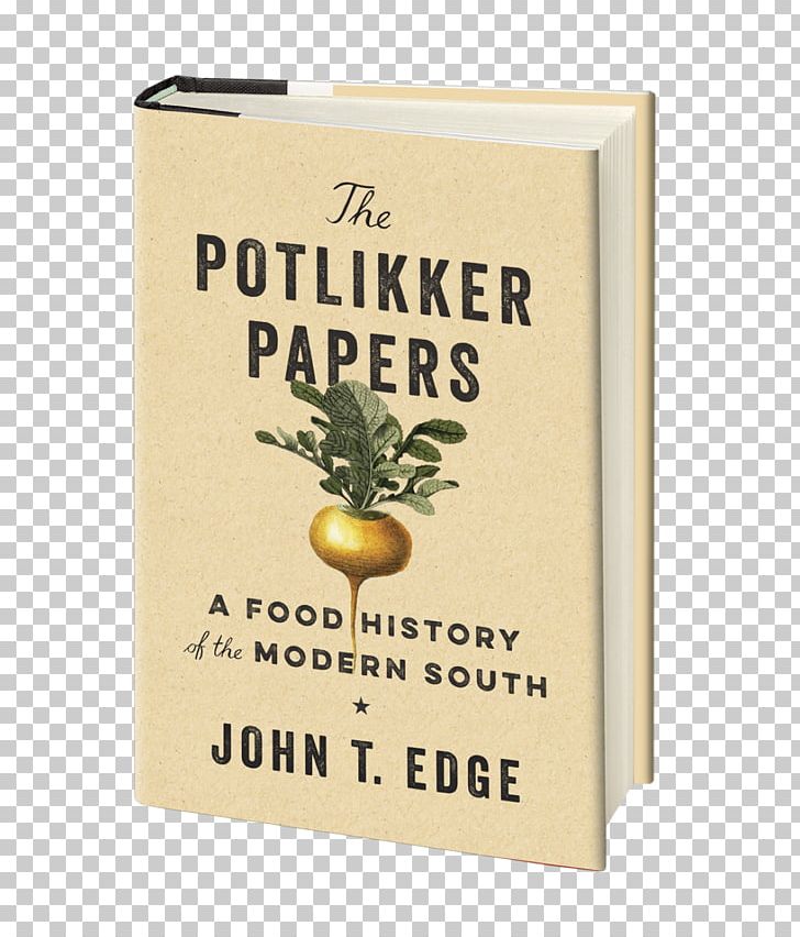 The Potlikker Papers: A Food History Of The Modern South Cuisine Of The Southern United States Cooking PNG, Clipart, Chef, Cookbook, Cooking, Culinary Arts, Dish Free PNG Download