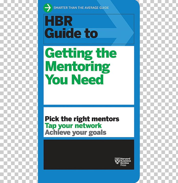 Harvard Business School HBR Guide To Getting The Mentoring You Need (HBR Guide Series) Harvard Business Review Mentorship Learning PNG, Clipart, Area, Book, Brand, Business School, Career Free PNG Download