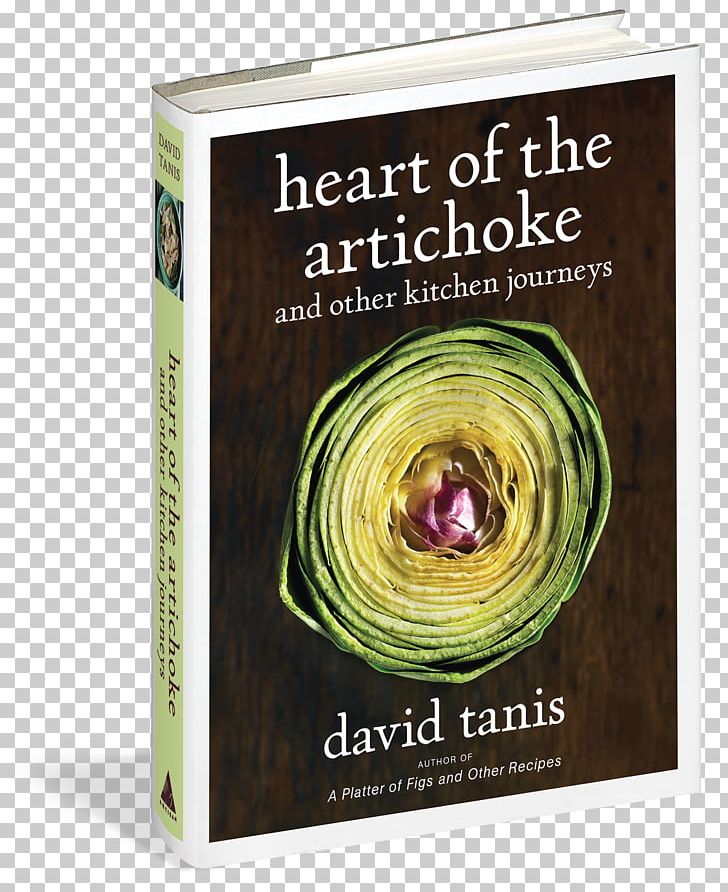 Heart Of The Artichoke And Other Kitchen Journeys A Platter Of Figs And Other Recipes One Good Dish Chez Panisse Food PNG, Clipart, Book, Culinary Arts, Dish, Food, Gastronomy Free PNG Download