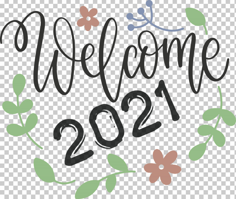 Welcome 2021 Year 2021 Year 2021 New Year PNG, Clipart, 2021 New Year, 2021 Year, Calligraphy, Flower, Fruit Free PNG Download