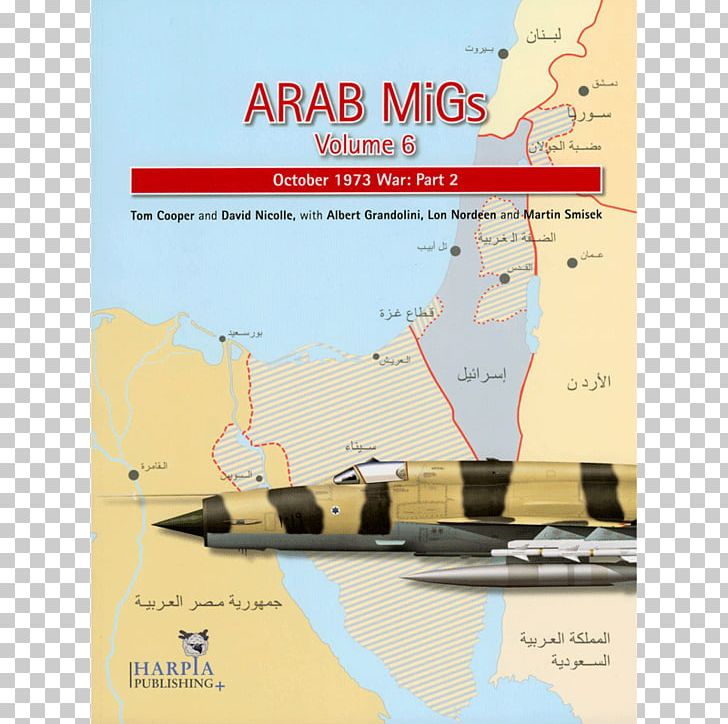ARAB MIGS VOL 3: The June 1967 War Yom Kippur War Arab MiGs: October 1973 War: Part 2 Iraq PNG, Clipart,  Free PNG Download