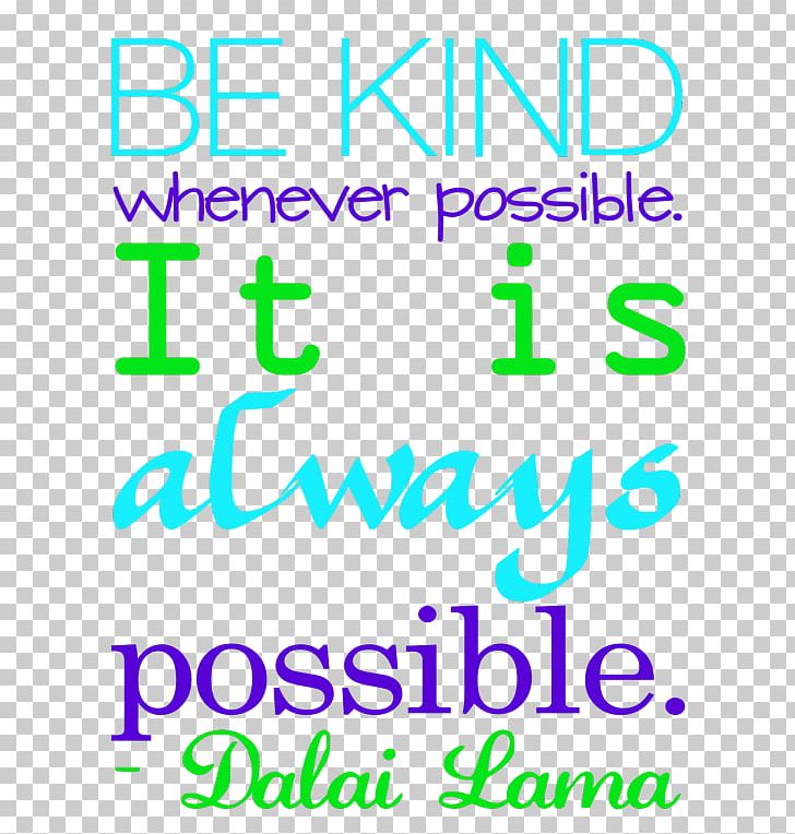 Be Kind Whenever Possible. It Is Always Possible. Quotation Art Word PNG, Clipart, 14th Dalai Lama, Area, Art, Brand, Choose Kind Free PNG Download