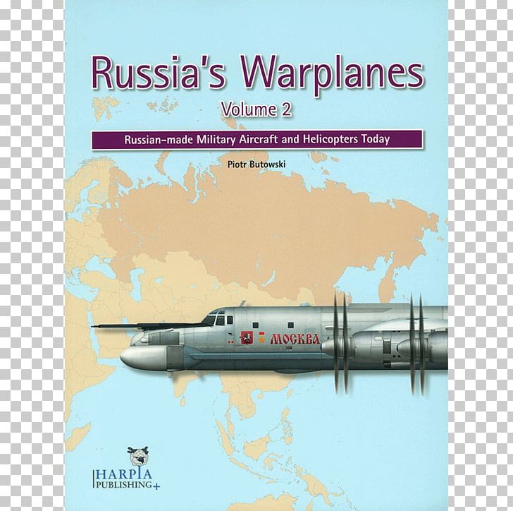 Russia's Warplanes: Russian-made Military Aircraft And Helicopters Today Soviet Cold War Weaponry: Aircraft PNG, Clipart, Cold War, Helicopters, Military Aircraft, Missiles, Russia Free PNG Download