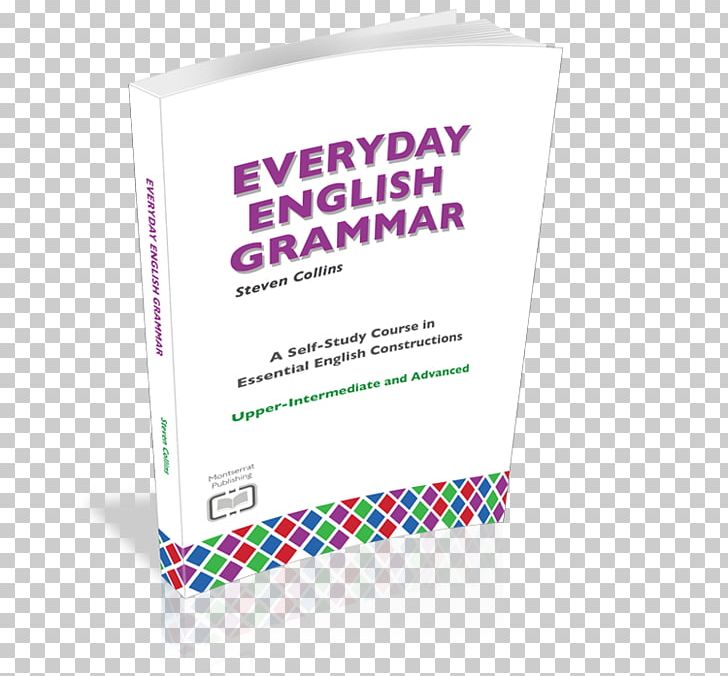 Everyday English Grammar: A Self-Study Course In Essential English Constructions: Upper-Intermediate And Advanced Brand Logo Font PNG, Clipart, Autodidacticism, Brand, Course, Cover Page, English Free PNG Download