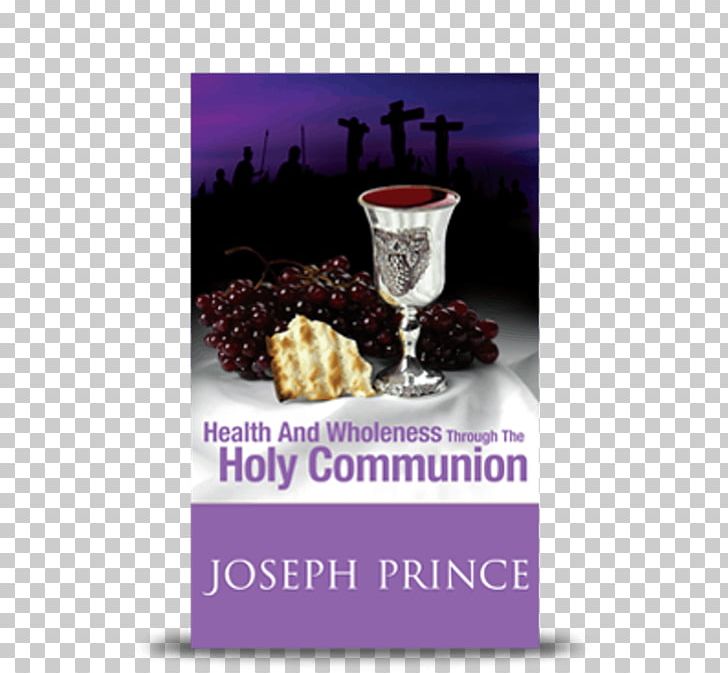 Health And Wholeness Through The Holy Communion Right Place Right Time Bible Eucharist Destined To Reign: The Secret To Effortless Success PNG, Clipart, Bible, Christ, Christian Church, Christianity, Communion Free PNG Download