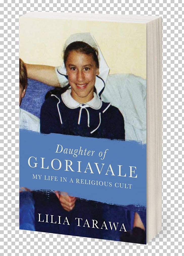 Daughter Of Gloriavale: My Life In A Religious Cult Lilia Tarawa Gloriavale Christian Community New Zealand Book PNG, Clipart, Author, Blue, Book, Child, Childhood Free PNG Download