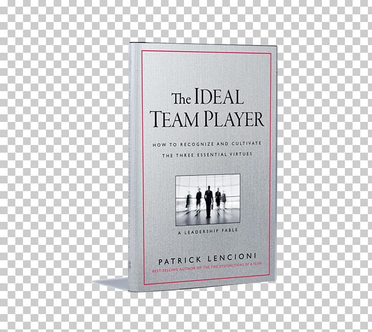 The Ideal Team Player: How To Recognize And Cultivate The Three Essential Virtues Book Hardcover Teamwork PNG, Clipart, Book, Com, Group Home, Hardcover, Objects Free PNG Download