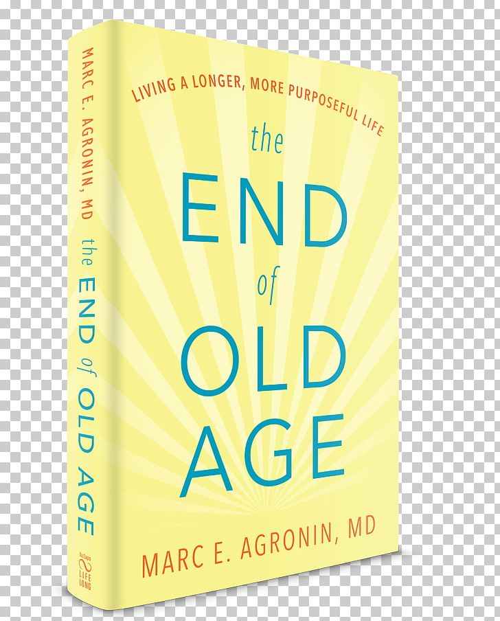 The End Of Old Age: Living A Longer PNG, Clipart, Down, End, Fit, Growing Old, Health Free PNG Download
