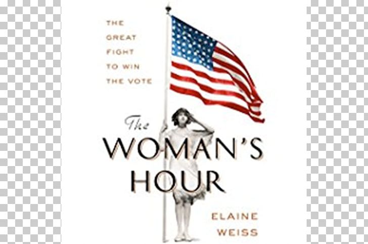 The Woman's Hour: The Great Fight To Win The Vote Women's Suffrage United States Book PNG, Clipart,  Free PNG Download