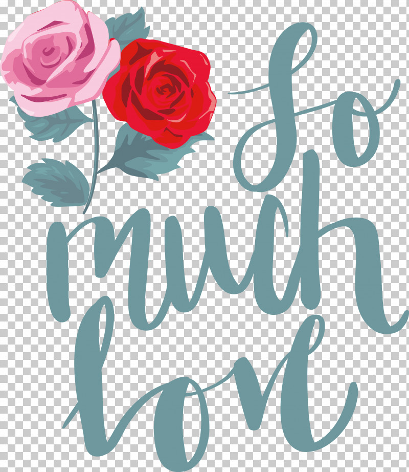 So Much Love Valentines Day Valentine PNG, Clipart, Cut Flowers, Drawing, Floral Design, Garden Roses, Greeting Card Free PNG Download