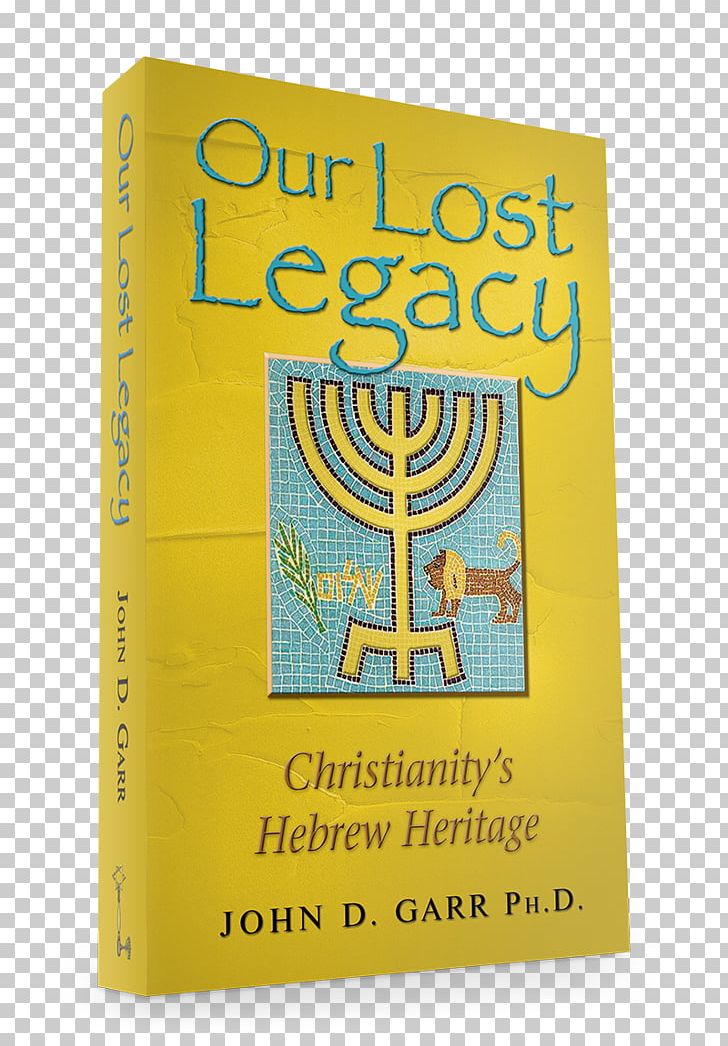 Our Lost Legacy: Christianity Hebrew Foundations Christian Fruit--Jewish Root: Theology Of Hebraic Restoration Christianity And Judaism Bible PNG, Clipart, Bible, Book, Brand, Christianity, Christianity And Judaism Free PNG Download