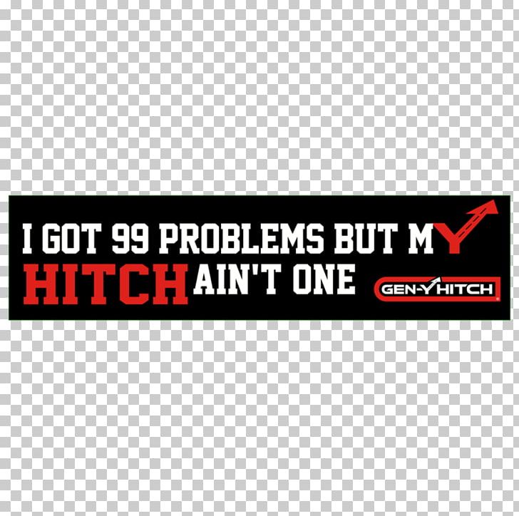 99 Problems Poster Brand Logo Font PNG, Clipart, 99 Problems, Advertising, Area, Brand, Bumper Free PNG Download