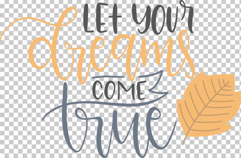 Dream Dream Catch Let Your Dreams Come True PNG, Clipart, Behavior, Calligraphy, Dream, Dream Catch, Human Free PNG Download