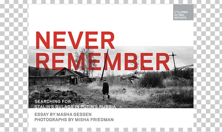 Never Remember: Searching For Stalin's Gulags In Putin's Russia The Man Without A Face: The Unlikely Rise Of Vladimir Putin The Future Is History: How Totalitarianism Reclaimed Russia PNG, Clipart, Activist, Advertising, Amazoncom, Black And White, Book Free PNG Download
