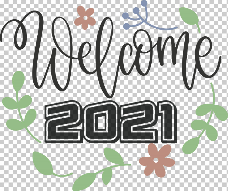 Welcome 2021 Year 2021 Year 2021 New Year PNG, Clipart, 2021 New Year, 2021 Year, Flower, Green, Leaf Free PNG Download