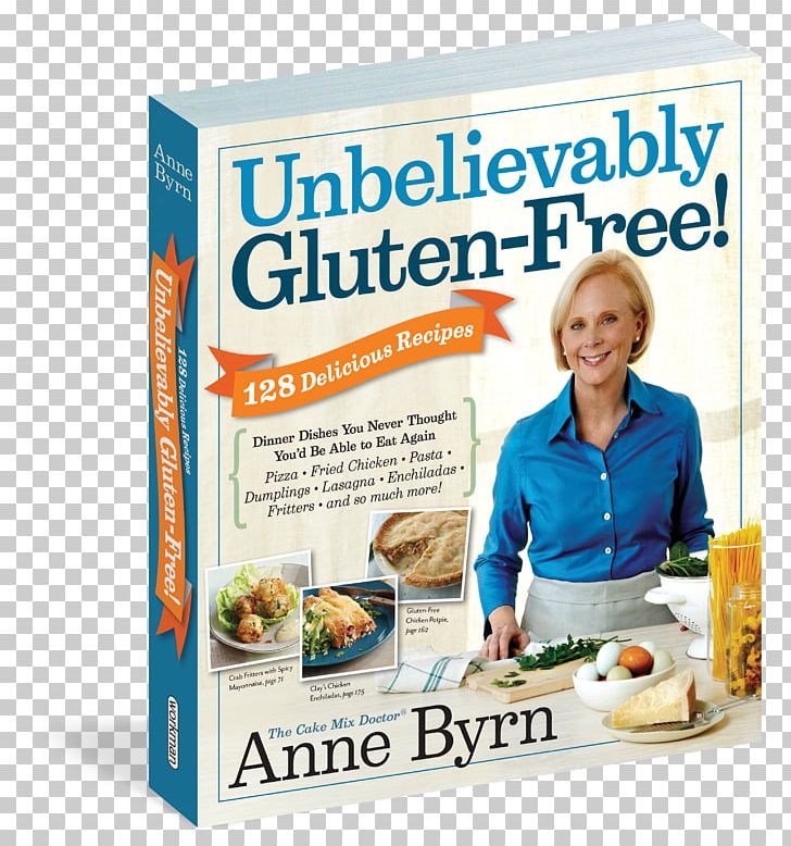 The Cake Mix Doctor Unbelievably Gluten-Free: 128 Delicious Recipes: Dinner Dishes You Never Thought You'd Be Able To Eat Again Gluten-free Diet Gluten-Free Cookbook PNG, Clipart,  Free PNG Download