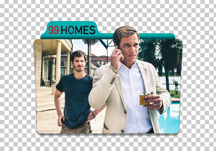99 Homes Ramin Bahrani Rick Carver Dennis Nash Film PNG, Clipart, 99 Homes, Amazon Video, Andrew Garfield, Conversation, Dear John Free PNG Download