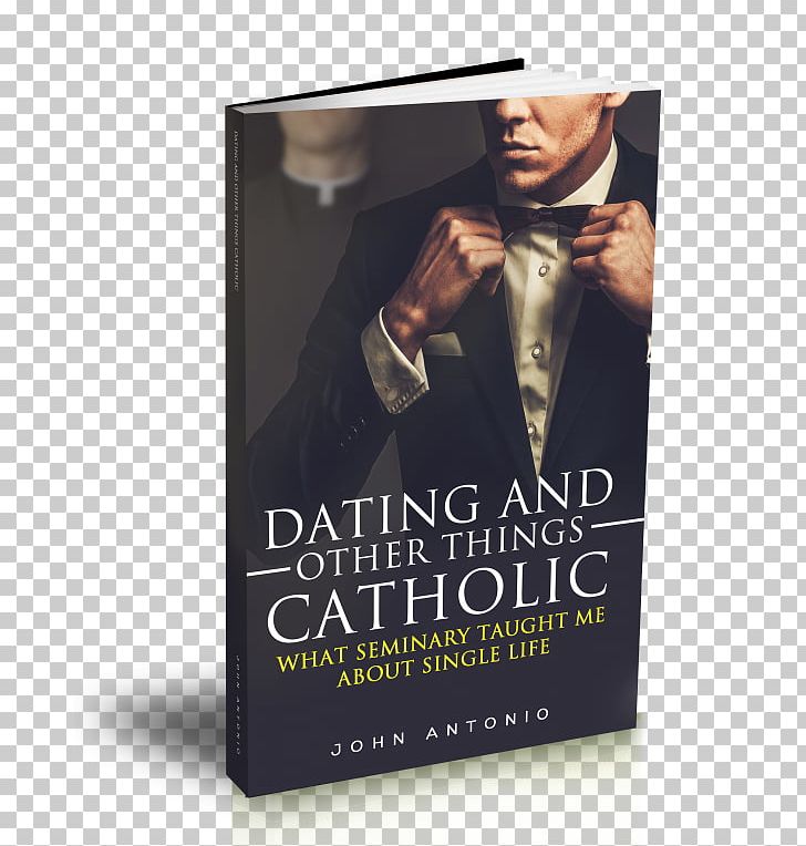 Dating And Other Things Catholic: What Seminary Taught Me About Single Life Online Dating Service Single Person Catholicism PNG, Clipart,  Free PNG Download