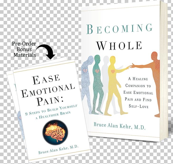 Becoming Whole: A Healing Companion To Ease Emotional Pain And Find Self-Love Book Self-Compassion: The Proven Power Of Being Kind To Yourself Self-esteem PNG, Clipart, Anxiety, Bipolar Disorder, Book, Brand, Depression Free PNG Download