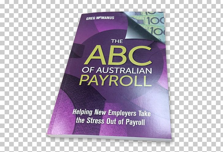 The ABC Of Australian Payroll: Helping New Employers Take The Stress Out Of Payroll Time & Attendance Clocks Bookkeeping PNG, Clipart, Abc Adelaide, Australia, Bookkeeping, Brand, For Dummies Free PNG Download