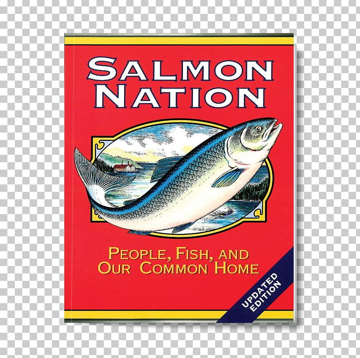 Salmon Nation: People And Fish At The Edge Pacific Salmon Life Histories Global Political Ecology Political Ecology: A Critical Introduction PNG, Clipart, Advertising, Animals, Book, Brand, Fish Free PNG Download