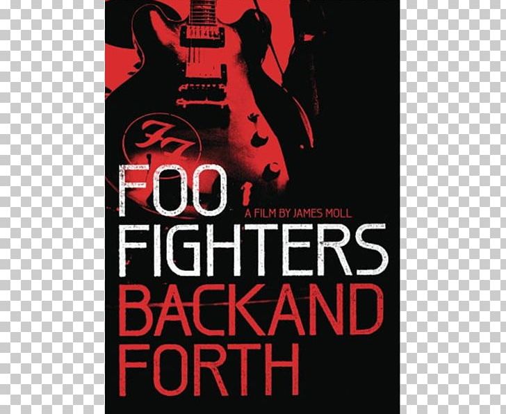 Foo Fighters: Back And Forth Back & Forth Documentary Film PNG, Clipart, Advertising, Brand, Chris Shiflett, Dave Grohl, Documentary Film Free PNG Download