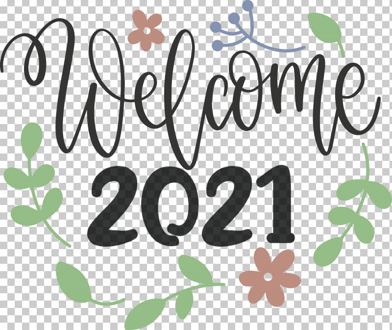 Welcome 2021 Year 2021 Year 2021 New Year PNG, Clipart, 2021 New Year, 2021 Year, Biology, Flower, Leaf Free PNG Download