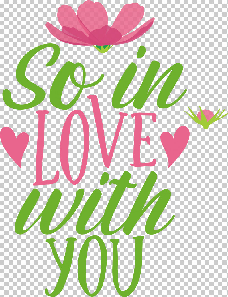 So In Love With You Valentines Day Valentine PNG, Clipart, Cut Flowers, Floral Design, Flower, Green, Leaf Free PNG Download