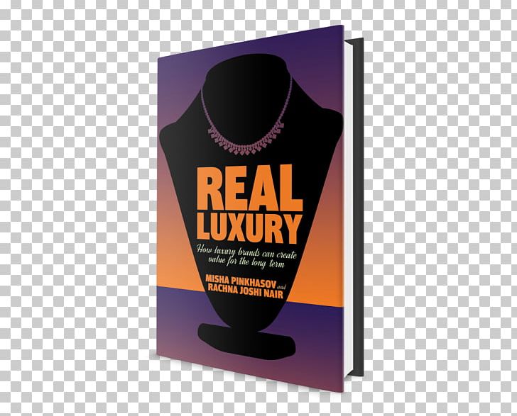 Real Luxury: How Luxury Brands Can Create Value For The Long Term Luxury Goods Kering PNG, Clipart, Advertising, Ajay Devgan, Author, Brand, Economics Free PNG Download