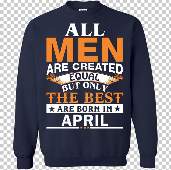 Hoodie T-shirt Sweater Sleeve PNG, Clipart, Active Shirt, All Men Are Created Equal, Be Born, Bluza, Brand Free PNG Download