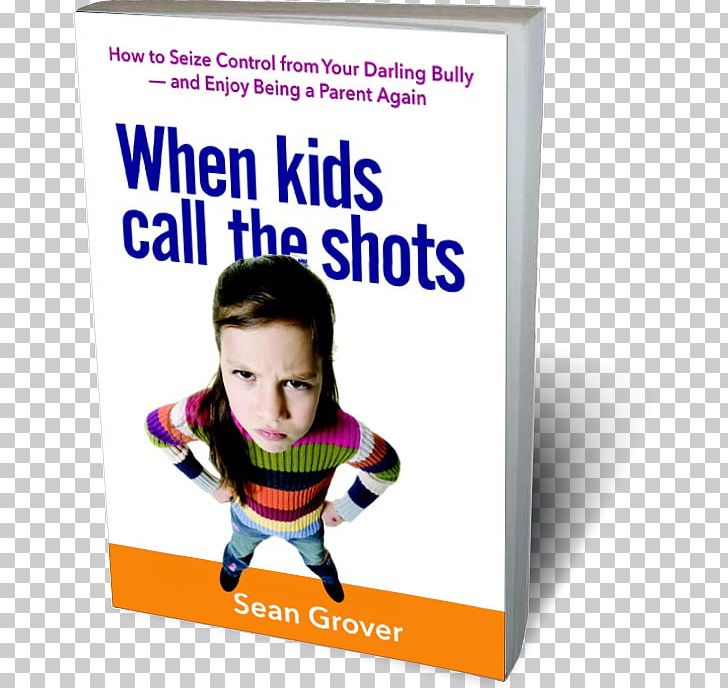 When Kids Call The Shots: How To Seize Control From Your Darling Bully PNG, Clipart, Advertising, Amazoncom, Amazon Kindle, Book, Child Free PNG Download