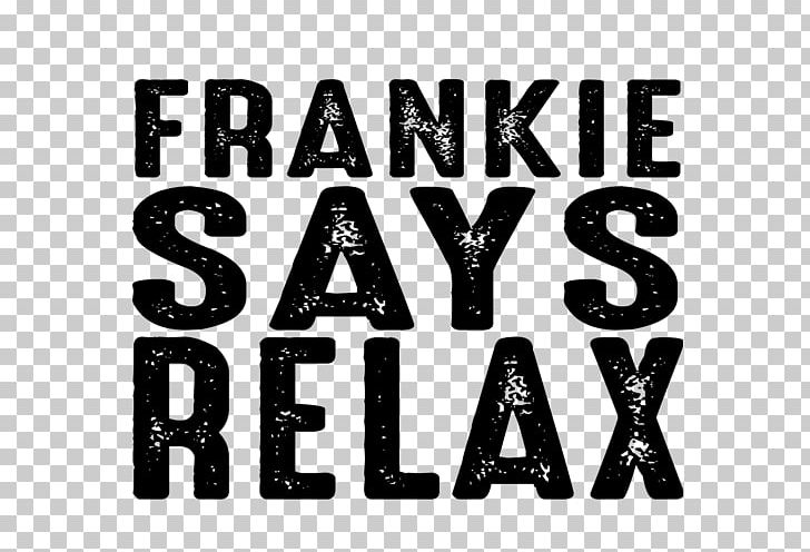 Relax Frankie Said: The Very Best Of Frankie Goes To Hollywood T-shirt Frankie Says PNG, Clipart, Black And White, Brand, Breaking Hollywood, Culture, English Free PNG Download