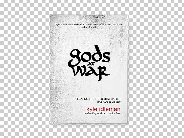Gods At War: Defeating The Idols That Battle For Your Heart Gods At War Student Edition: The Battle For Your Heart That Will Define Your Life Not A Fan: Becoming A Completely Committed Follower Of Jesus Idolatry PNG, Clipart,  Free PNG Download