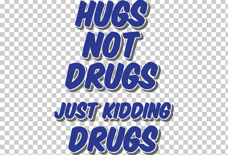 T-shirt Hugs Not Drugs (Or Both) Clothing PNG, Clipart, Area, Bag, Banner, Blue, Brand Free PNG Download